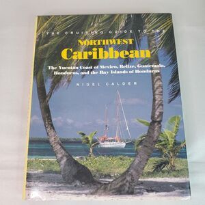 The Cruising Guide to the Northwest Caribbean : The Yucatan Coast